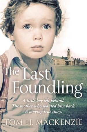 Imagen del vendedor de The Last Foundling: A little boy left behind, The mother who wanted him back a la venta por Antiquariat Buchhandel Daniel Viertel