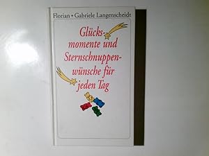 Seller image for Glcksmomente und Sternschnuppenwnsche fr jeden Tag. Florian + Gabriele Langenscheidt for sale by Antiquariat Buchhandel Daniel Viertel