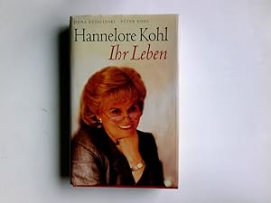 Bild des Verkufers fr Hannelore Kohl : ihr Leben. ; Peter Kohl zum Verkauf von Antiquariat Buchhandel Daniel Viertel