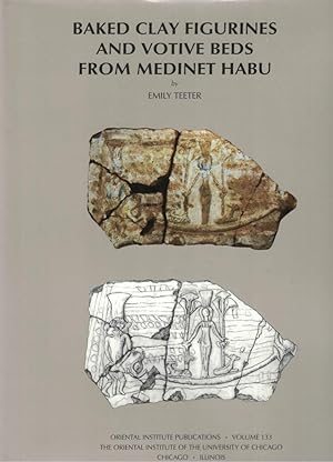 Seller image for Baked Clay Figurines and Votive Beds from Medinet Habu (The Oriental Institute of the University of Chicago, Oriental Institute Publications Volume 133) for sale by Cleveland Book Company, ABAA