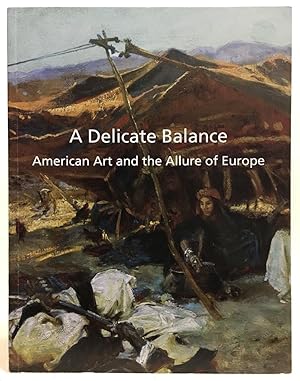 Seller image for A Delicate Balance : American Art and the Allure of Europe for sale by Exquisite Corpse Booksellers