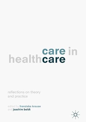 Bild des Verkufers fr Care in Healthcare : Reflections on Theory and Practice zum Verkauf von AHA-BUCH GmbH