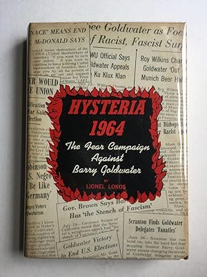 Bild des Verkufers fr Hysteria 1964 The Fear Campaign Against Barry Goldwater zum Verkauf von WellRead Books A.B.A.A.