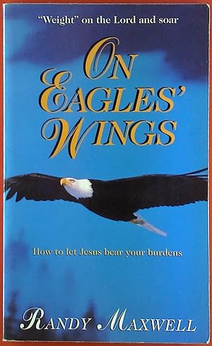 Randy Maxwell Eagles Wings Abebooks