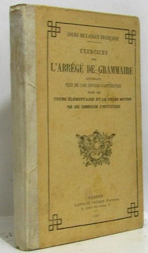 Cours de langue Française - Exercices sur l'abrégé de grammaire contenant plus de 1000 devoirs d'...