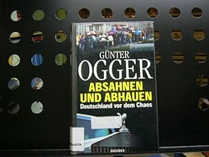 Seller image for Absahnen und Abhausen Deutschland vor dem Chaos for sale by Antiquariat im Kaiserviertel | Wimbauer Buchversand