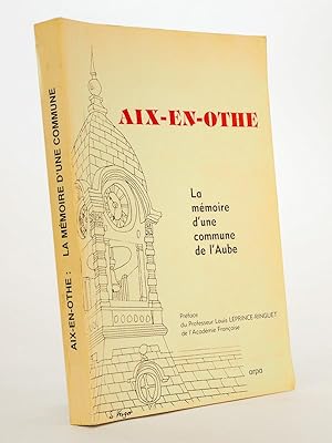 Aix-en-Othe , la mémoire d'une commune de l'Aube.