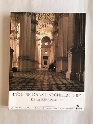 L'Eglise dans l'architecture de la Renaissance. Actes du Colloque tenu à Tours du 28 au 31 mai 19...