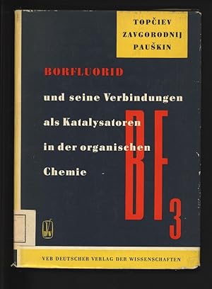 Bild des Verkufers fr Borfluorid und seine Verbindungen als Katalysatoren in der organischen Chemie. zum Verkauf von Antiquariat Bookfarm