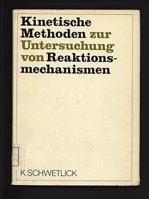 Bild des Verkufers fr Kinetische Methoden zur Untersuchung von Reaktionsmechanismen. zum Verkauf von Antiquariat Bookfarm