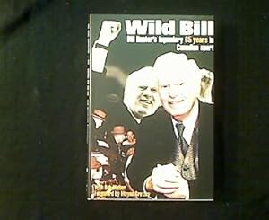 Bild des Verkufers fr Wild Bill. Bill Hunter`s legendary 65 years in Canadian Sport. zum Verkauf von Antiquariat Matthias Drummer