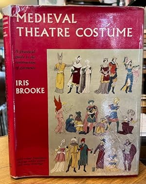 Medieval Theatre Costume a Practical Guide to the Construction of Garments