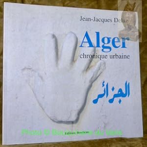 Image du vendeur pour Alger. Chronique urbaine. mis en vente par Bouquinerie du Varis