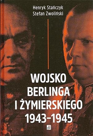 WOJSKO BERLINGA I ZYMIERSKIEGO 1943-1945 (POLISH ARMY ON THE EASTERN FRONT 1943-1945)