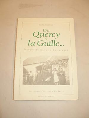 Image du vendeur pour DU QUERCY A LA GUILLE ., ITINERAIRE DANS LA RESISTANCE mis en vente par LIBRAIRIE PHILIPPE  BERTRANDY