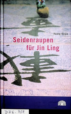 Seller image for Seidenraupen fr Jin Ling. [Aus dem Chines. bers. von Barbara Wang] for sale by ANTIQUARIAT.WIEN Fine Books & Prints