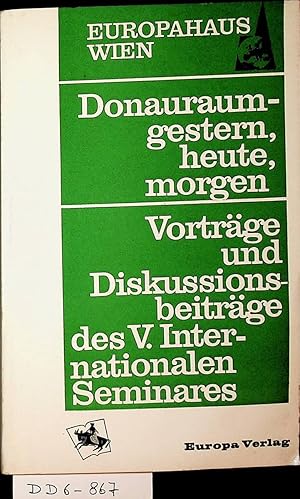 Seller image for Vortrge und Diskussionsbeitrge des V. Internationalen Seminares. (= Donauraum - gestern, heute, morgen) for sale by ANTIQUARIAT.WIEN Fine Books & Prints