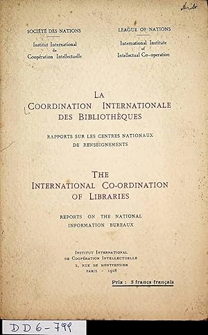 LA COORDINATION INTERNATIONALE DES BIBLIOTHEQUES. RAPPORTS SUR LES CENTRES NATIONAUX DE RENSEIGNE...