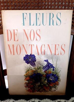Imagen del vendedor de Fleurs de nos montagnes a la venta por Antiquariat Ekkehard Schilling