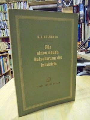 Imagen del vendedor de Fr einen neuen Aufschwung der Industrie. Bericht des Vorsitzenden des Ministerrats der Regierung der UdSSR auf dem Plenum des Zentralkomitees der KPdSU am 4. Juli 1955. Beschluss des Plenums des Zentralkomitees der KPdSU zum Bericht des Vorsitzenden des Ministerrats der UdSSR. Aus dem Russischen. a la venta por NORDDEUTSCHES ANTIQUARIAT