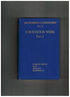 ELECTRICAL TRANSMISSION AND DISTRIBUTION. VOLUME V: SUB-STATION WORK PARK I