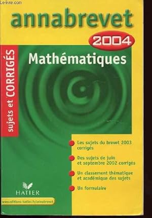 Image du vendeur pour ANNABREVET 2004 MATHEMATIQUES / SUJETS ET CORRIGES. mis en vente par Le-Livre