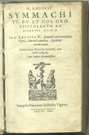 Bild des Verkufers fr Q. AURELII SYMMACHI EPISTOLARUM AD DIVERSOS LIBRI X. Iac. Lectius Ic. Secunda cura recensuit, Notis, Emendationibus, Epistolis etiam auxit. Additae item Notae Fr. Iureti Ic. iam ant vulgatae. Cum indice accuratissimo. zum Verkauf von studio bibliografico pera s.a.s.