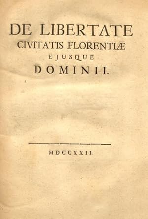 Bild des Verkufers fr DE LIBERTATE CIVITATIS FLORENTIAE EJUSQUE DOMINII. zum Verkauf von studio bibliografico pera s.a.s.