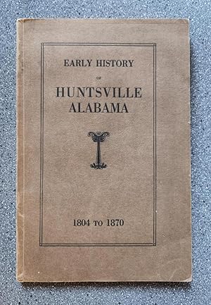 Early History of Huntsville, Alabama 1804 to 1870