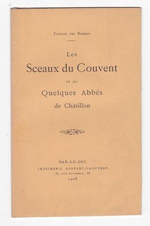 Les Sceaux du Couvent et de quelques Abbés de Chatillon