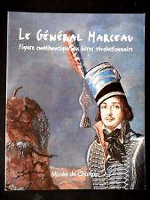 Le général Marceau, figure emblématique du héros révolutionnaire --------- [ Catalogue de l' Expo...