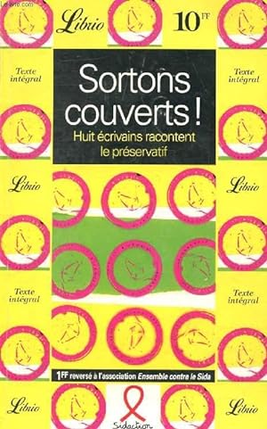 Seller image for SORTONS COUVERTS !, HUIT ECRIVAINS RACONTENT LE PRESERVATIF for sale by Le-Livre