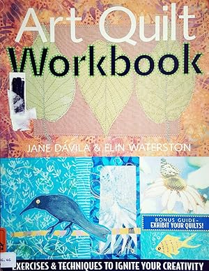 Art Quilt Workbook: Exercises & Techniques to Ignite Your Creativity