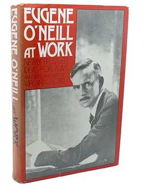 Seller image for EUGENE O'NEILL AT WORK : Newly Released Ideas for Plays for sale by Rare Book Cellar