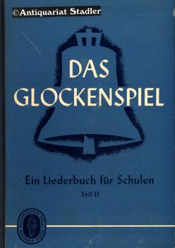 Seller image for Das Glockenspiel. Liederbuch fr Schulen. Teil II fr das 5. - 8. Schuljahr. for sale by Antiquariat im Kloster