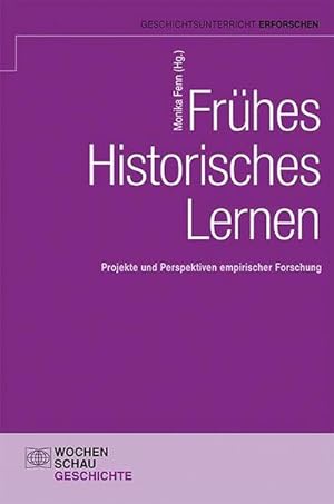 Bild des Verkufers fr Frhes Historisches Lernen : Projekte und Perspektiven empirischer Forschung zum Verkauf von AHA-BUCH GmbH