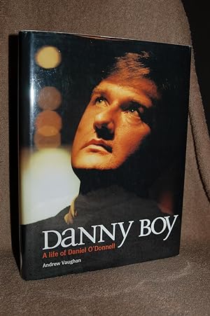 Immagine del venditore per Danny Boy; A Life of Daniel O'Donnell venduto da Books by White/Walnut Valley Books