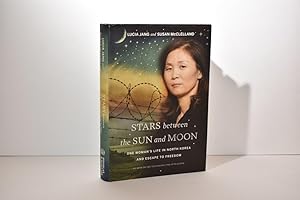 Stars between the Sun and Moon: One Woman's Life in North Korea and Escape to Freedom