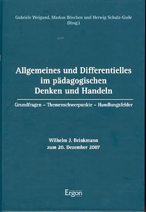 Bild des Verkufers fr Allgemeines und Differentielles im pdagogischen Denken und Handeln. Grundfragen, Themenschwerpunkte, Handlungsfelder. Wilhelm J. Brinkmann zum 20. Dezember 2007. zum Verkauf von Fundus-Online GbR Borkert Schwarz Zerfa