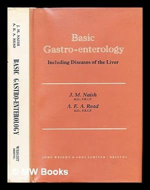 Imagen del vendedor de Basic gastro-enterology : including diseases of the liver / by J. M. Naish and A.E.A. Read a la venta por MW Books Ltd.