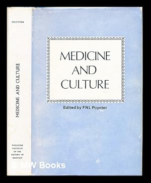 Bild des Verkufers fr Medicine and culture : proceedings of a historical symposium organized jointly by the Wellcome Institute of the History of Medicine, London, and the Wenner-Gren Foundation for Anthropological Research, New York / edited by F. N. L. Poynter zum Verkauf von MW Books Ltd.