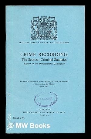 Seller image for Crime Recording: the Scottish Criminal Statistics: report of the departmental committee: presented to parliament by the secretary of state of Scotland by command of Her Majesty, august, 1968 for sale by MW Books Ltd.