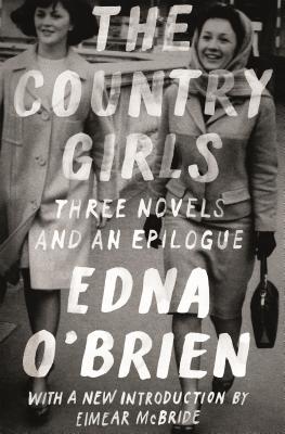 Imagen del vendedor de The Country Girls: Three Novels and an Epilogue: (The Country Girl; The Lonely Girl; Girls in Their Married Bliss; Epilogue) (Paperback or Softback) a la venta por BargainBookStores