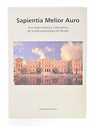 Imagen del vendedor de SAPIENTIA MELIOR AURO. UNA VISIN HISTRICA Y DESCRIPTIVA DE LA VIDA DE DEUSTO a la venta por Librera Monogatari