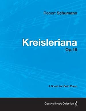 Imagen del vendedor de Kreisleriana - A Score for Solo Piano Op.16 (Paperback or Softback) a la venta por BargainBookStores