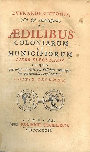 Everardi Ottonis . De aedilibus coloniarum et municipiorum liber singularis. In quo pleraque, ad ...