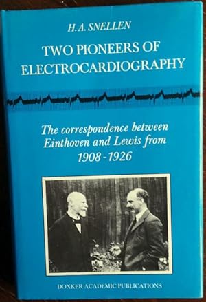 Image du vendeur pour Two Pioneers of Electrocardiography. The correspondence between Einthoven and Lewis from 1908 - 1926. mis en vente par buch-radel