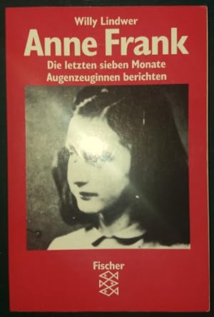 Bild des Verkufers fr Anne Frank. Die letzten sieben Monate. Augenzeuginnen berichten. zum Verkauf von buch-radel