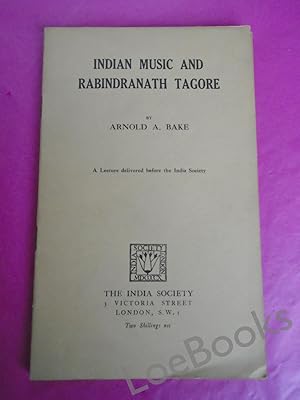 INDIAN MUSIC AND RABINDRANATH TAGORE A Lecture Delivered before the India Society