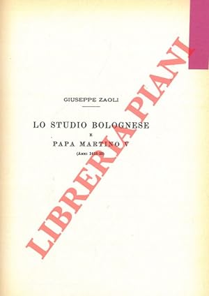 Lo Studio bolognese e Papa Martino V (Anni 1416-20) .